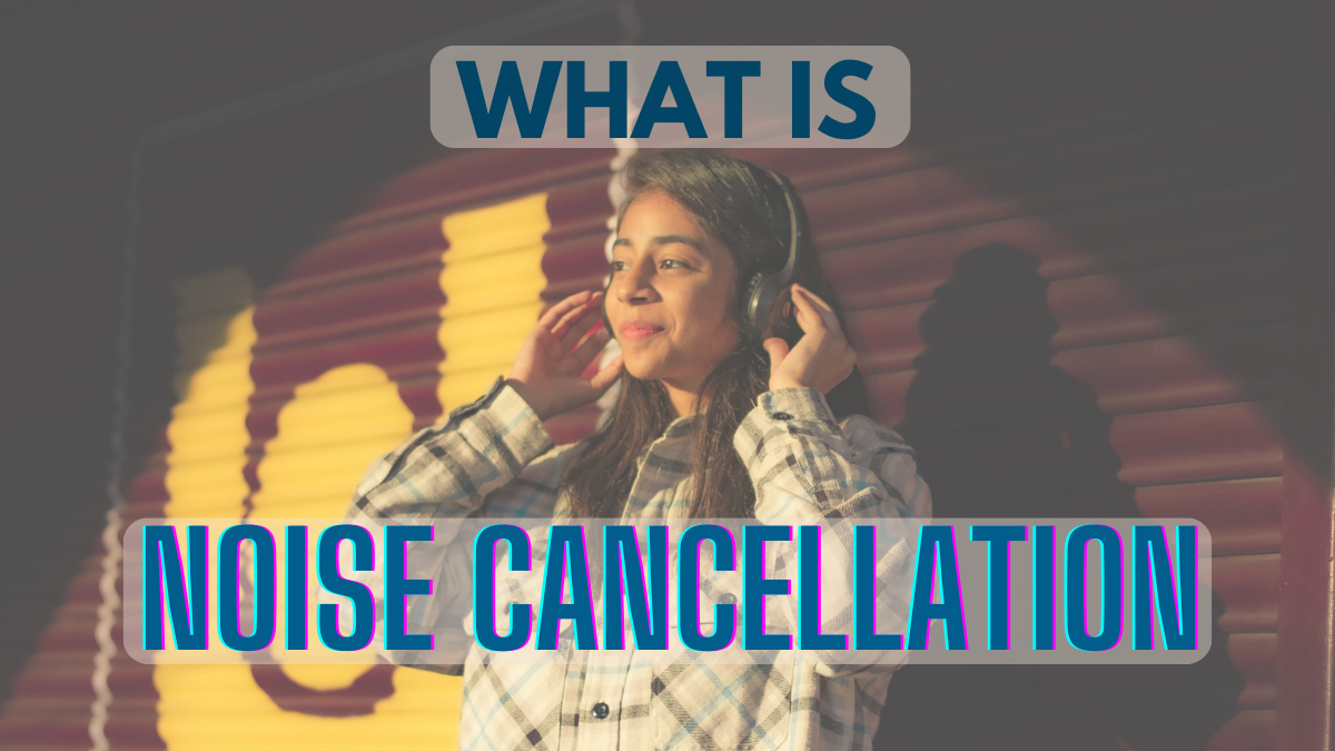 Noise Cancelling Technology _Audiowavegeek